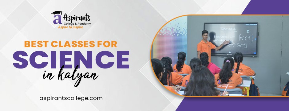What to Look for When Selecting the Best Classes for Science in Kalyan