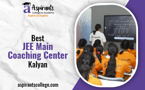 What Students Should Expect from the Best JEE Main Coaching Center Kalyan?