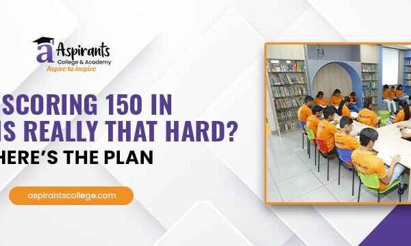 Is Scoring 150 in JEE Mains Really That Hard? Here’s the Plan