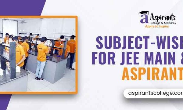 Subject-wise Tips for JEE Main & NEET Aspirants