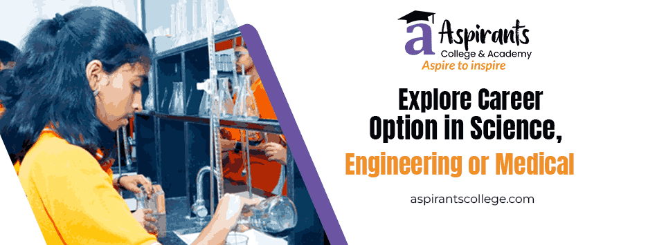 Explore Career Option in Science, Engineering or Medical