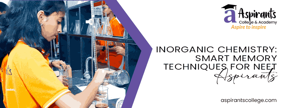 Inorganic Chemistry: Smart Memory Techniques for NEET Aspirants