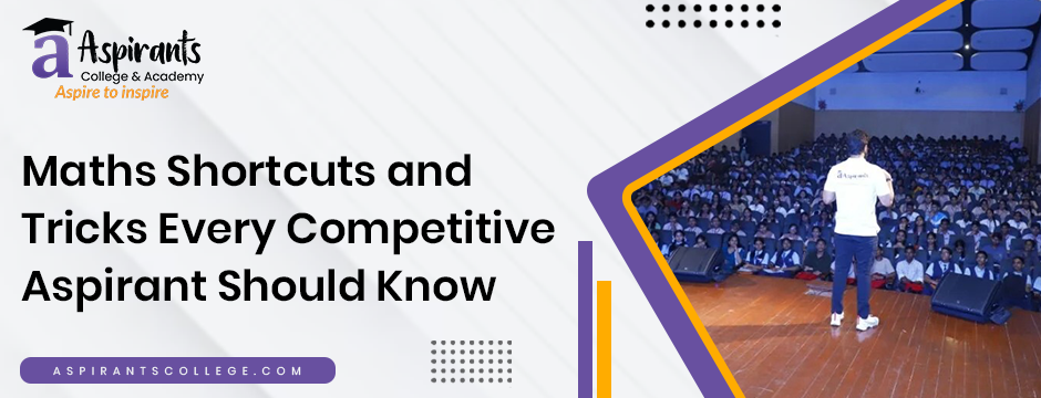 Maths Shortcuts and Tricks Every Competitive Aspirant Should Know