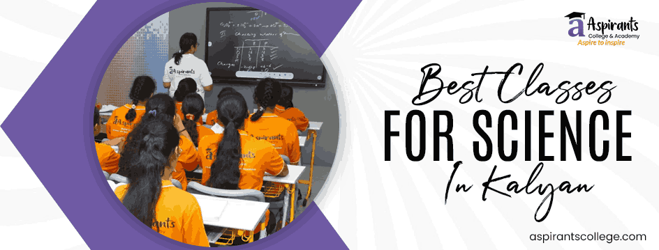  best classes for 11th and 12th science in Kalyan
