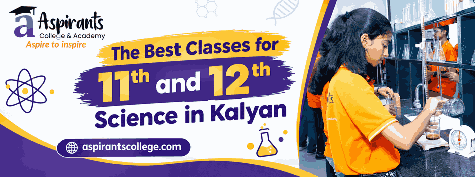 best classes for 11th and 12th science in Kalyan